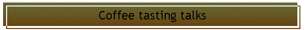 Coffee tasting talks