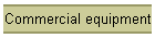 Commercial equipment