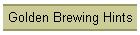 Golden Brewing Hints